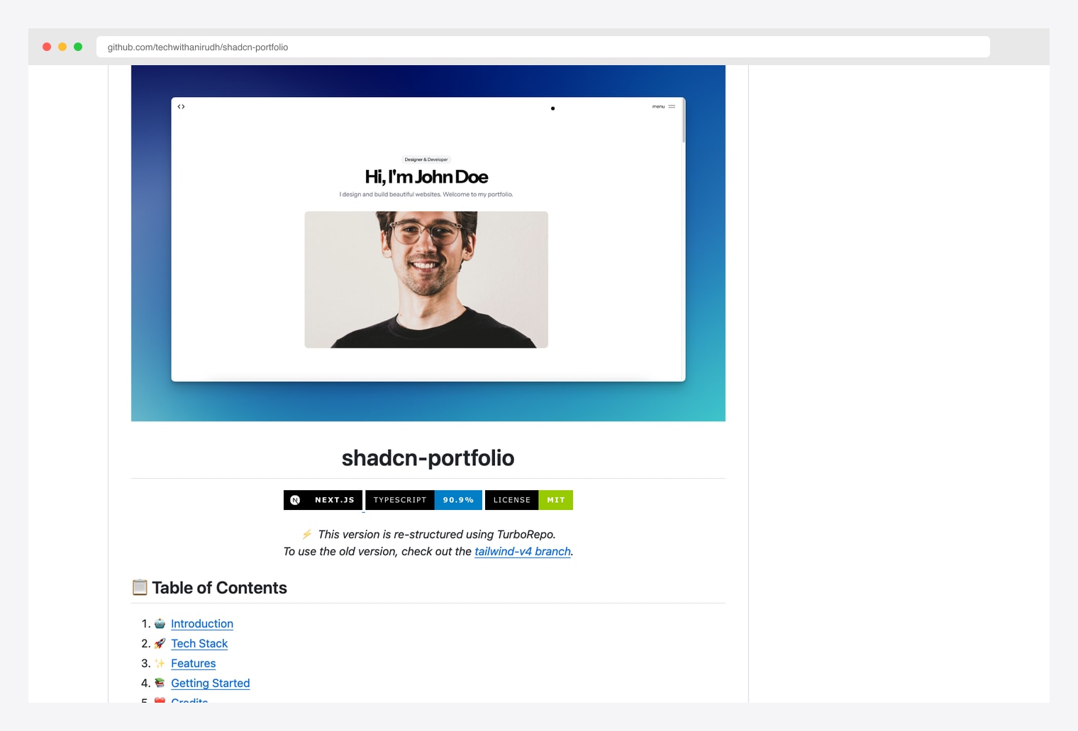 techwithanirudh/shadcn-portfolio on GitHub — open-source portfolio template using Next.js, TypeScript 90.9%, MIT license, with Hi I am John Doe placeholder hero, restructured with TurboRepo (older Tailwind v4 branch also available)